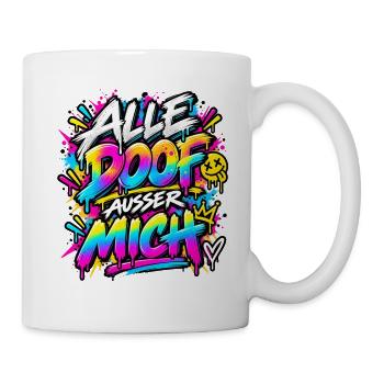 Grelles Graffiti Spruch ALLE DOOF AUSSER MICH - Tasse - Weiß - Rechts