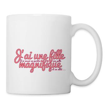 J'ai une fille magnifique - Mug blanc - blanc - Droite