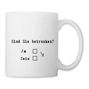Sind Sie betrunken (Spruch) - Tasse - Weiß - Rechts