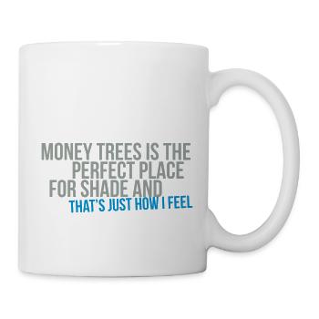 money trees is the perfect place for shade - Tasse - Weiß - Rechts