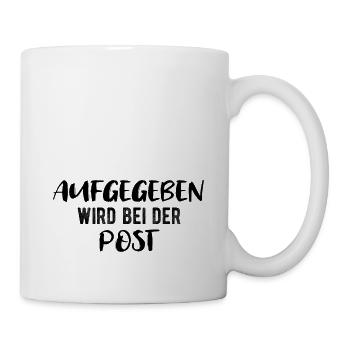Aufgegeben wird bei der Post! - Tasse - Weiß - Rechts