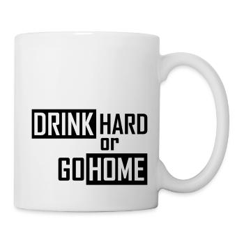 drink hard or go home - Tasse - Weiß - Rechts