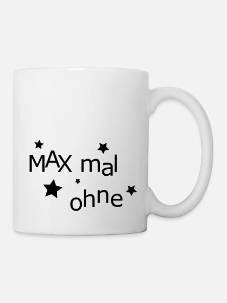 MAX mal ohne - Tasse - Weiß