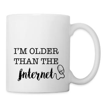 I'm Older Than The Internet ... - Tasse - Weiß - Rechts