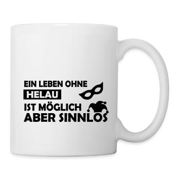 Ein Leben ohne Helau ist möglich.... - Tasse - Weiß - Rechts