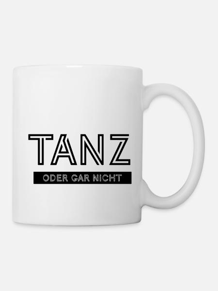 Tanz oder gar nicht - Tasse - Weiß