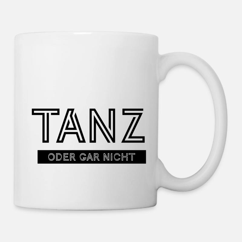 Tanz oder gar nicht - Tasse - Weiß