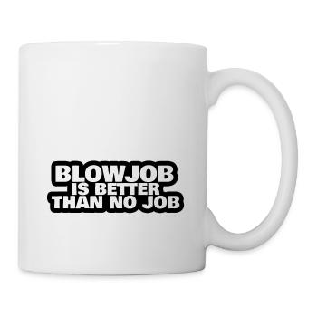 Blowjob is better than no job funny lettering - Mug - white - Right