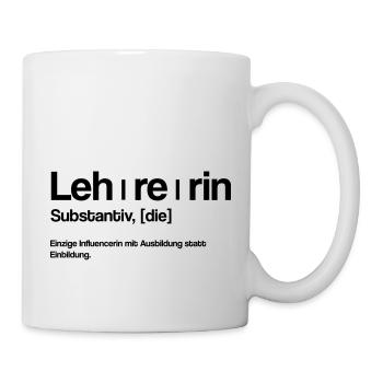 Lehrerin Witziger Spruch - Tasse - Weiß - Rechts