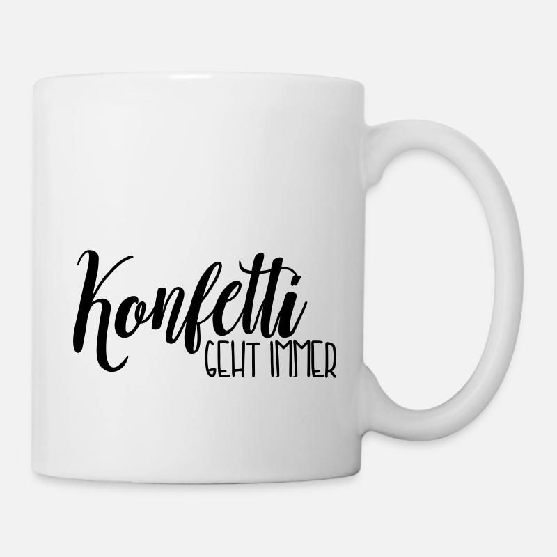 Konfetti geht immer - Tasse - Weiß