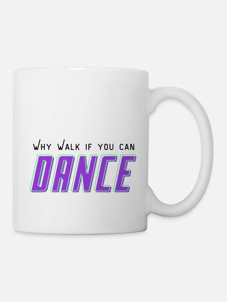 Why walk, if you can Dance - Mug blanc - blanc