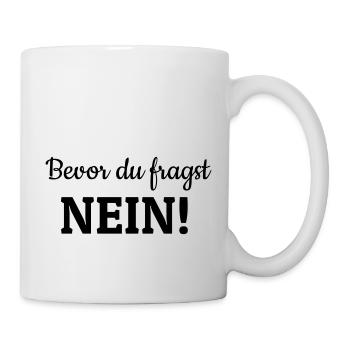 Bevor du fragst - Tasse - Weiß - Rechts