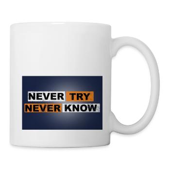 Never Try never know Motivation Quote Wand - Tasse - Weiß - Rechts