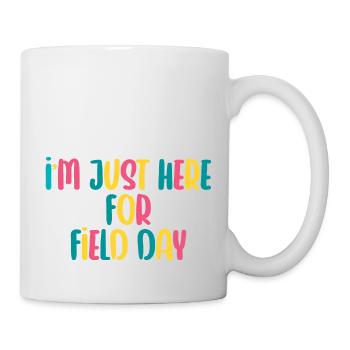 I'm Just Here For Field Day 21 - Mug - white - Right