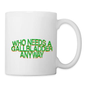 Qui a besoin d’une vésicule biliaire de toute façon 3 - Mug blanc - blanc - Droite