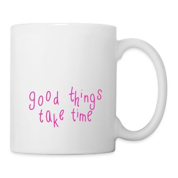 good things take time - Tasse - Weiß - Rechts