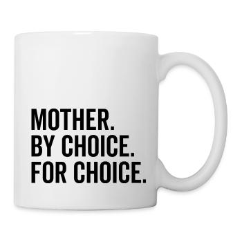Mutter nach Wahl für die Wahl - Tasse - Weiß - Rechts