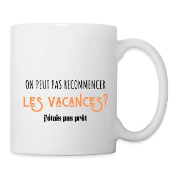 on peut pas recommencer les vacances - Mug blanc - blanc - Droite