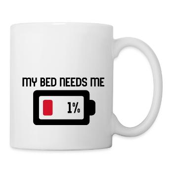 My Bed needs me - Tasse - Weiß - Rechts