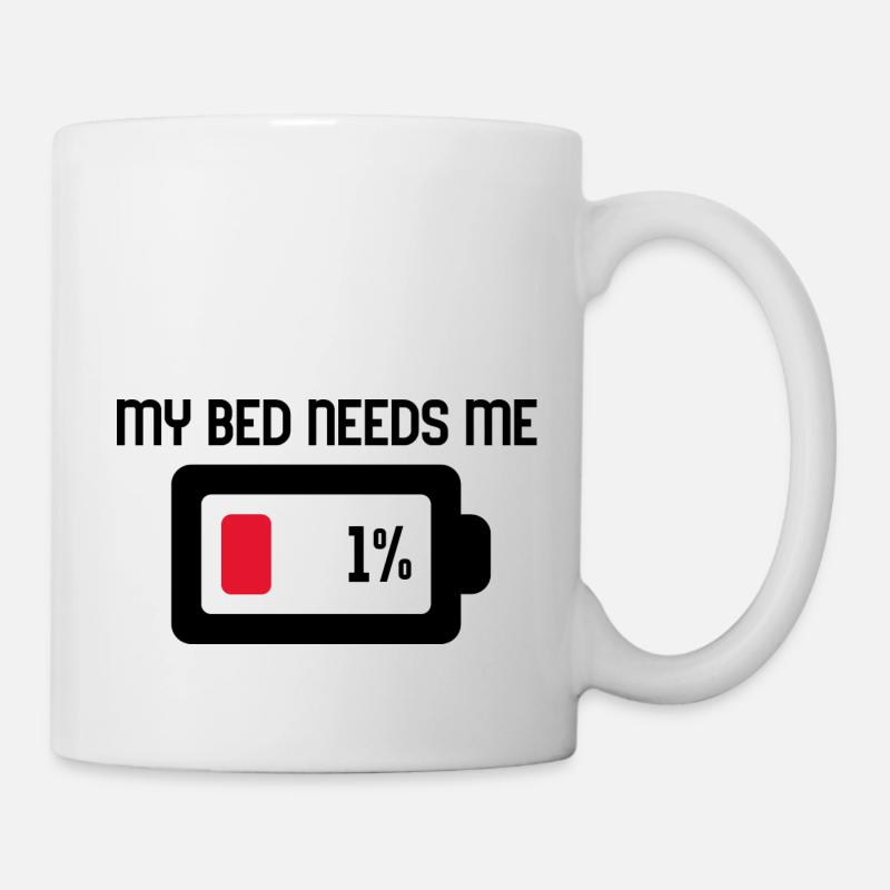 My Bed needs me - Tasse - Weiß