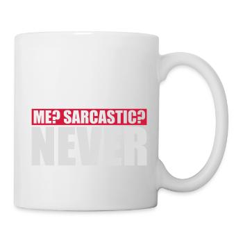 me sarcastic never Zitat - Tasse - Weiß - Rechts