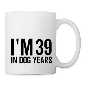 Ich bin 39 in Hundejahren - Tasse - Weiß - Rechts
