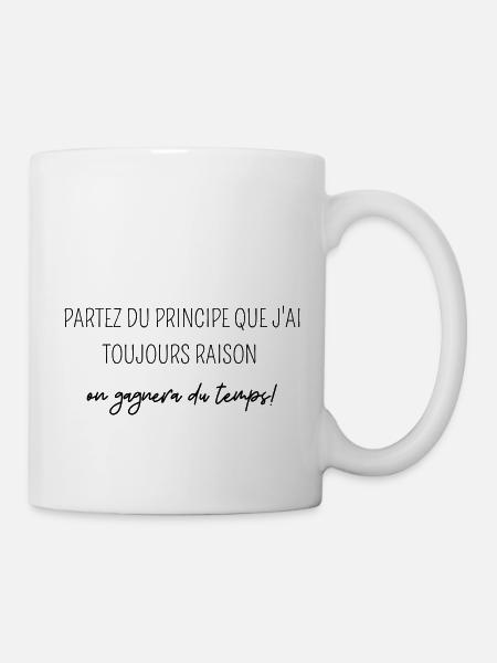 partez du principe que j'ai toujours raison - Mug blanc - blanc