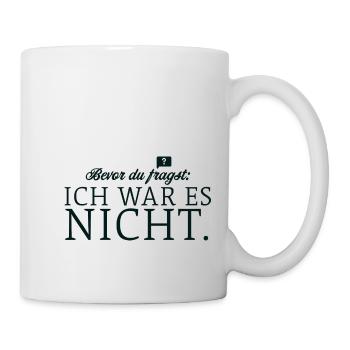 Bevor du fragst, ich war es nicht - Tasse - Weiß - Rechts
