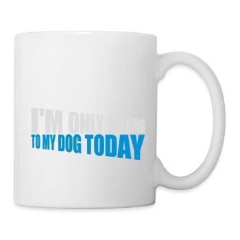 only talking to dog - Tasse - Weiß - Rechts
