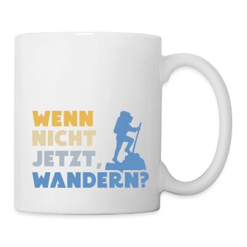 wenn nicht jetzt wandern natur Berge Paradies - Tasse - Weiß - Rechts