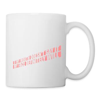 my face definitely will - Tasse - Weiß - Rechts
