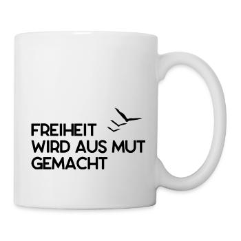 Freiheit wird aus Mut gemacht - Tasse - Weiß - Rechts