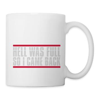 hell was full Zitat - Tasse - Weiß - Rechts