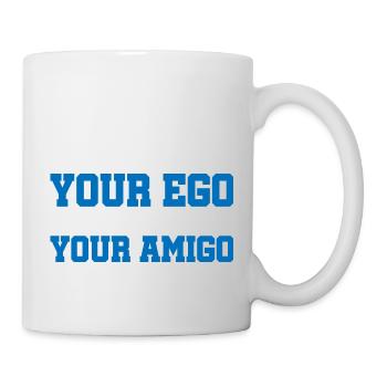 Your Ego Is Not Your Amigo 19 - Mug - white - Right