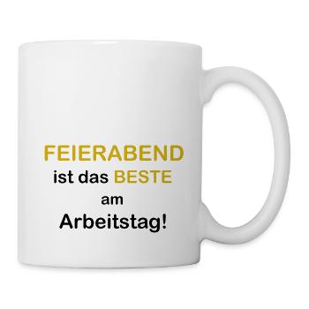 T-Shirt|Aufdruck|Feierabend|Arbeitstag|Erholung| - Tasse - Weiß - Rechts