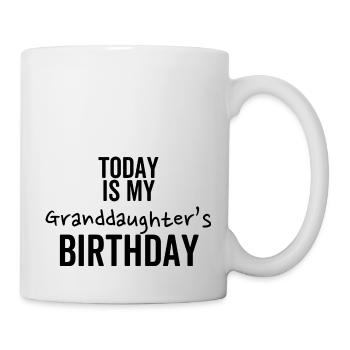 Heute ist der Geburtstag meiner Enkelin - Tasse - Weiß - Rechts