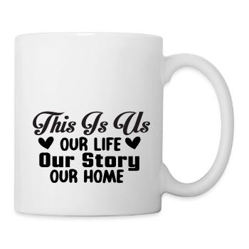 This Is Us Our Life Our Story Our Home - Mug - white - Right