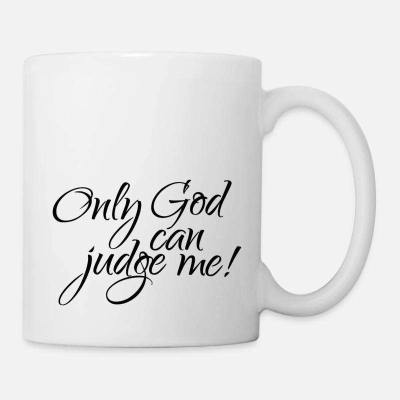 ONLY GOD CAN JUDGE ME! - Mug - white