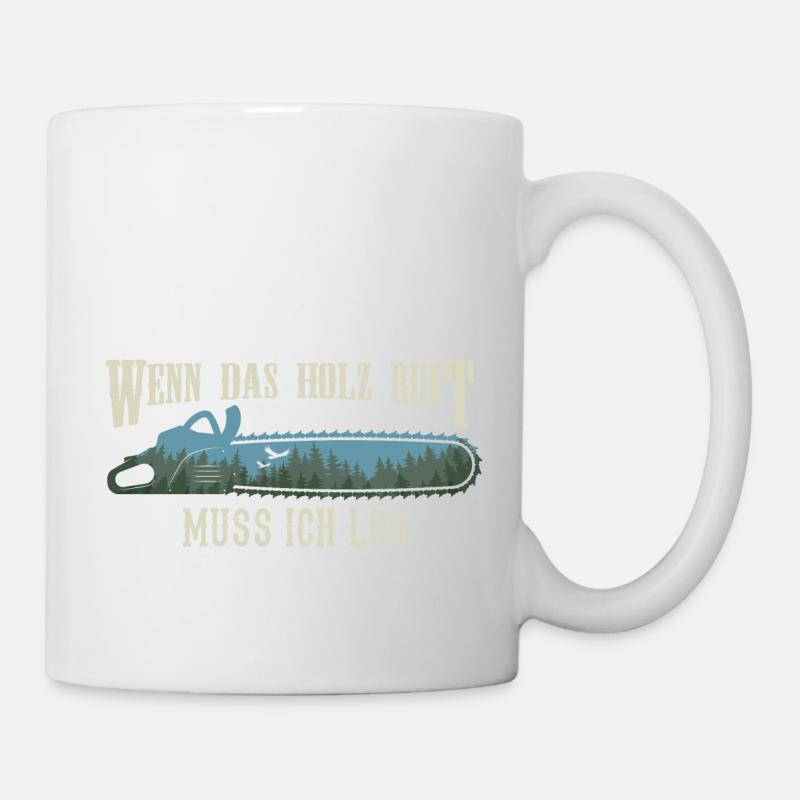 Wenn das Holz ruft Waldarbeiter Forstwirt Herren - Tasse - Weiß