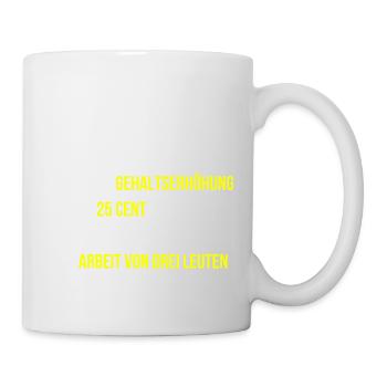 Gehaltserhöhung erhalten Arbeit Dankbarkeit - Tasse - Weiß - Rechts