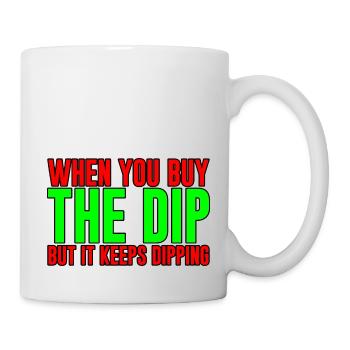 When You Buy The Dip But It Keeps Dipping - Mug - white - Right