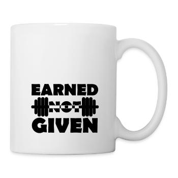 Earned Not Given - Tasse - Weiß - Rechts