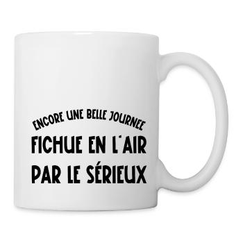encore une belle journée fichue en l'air - Mug blanc - blanc - Droite
