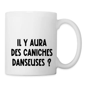 il y aura des caniches danseuses ? - Mug blanc - blanc - Droite
