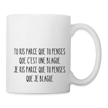 tu ris parce que tu penses que c'est une blague - Mug blanc - blanc - Droite