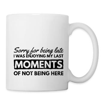 Sorry For Being Late. Funny Delay - Mug - white - Right