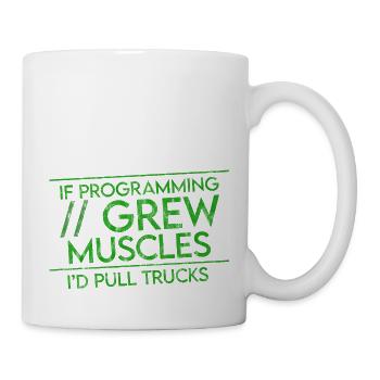 If Programming Grew Muscles, I'd Pull Trucks 3 - Mug - white - Right
