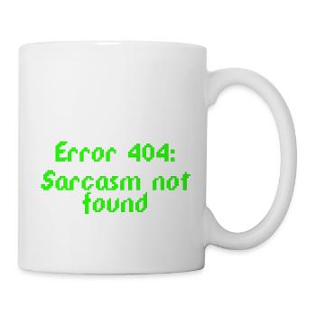 Error 404: Sarcasm not found - Mug - white - Right