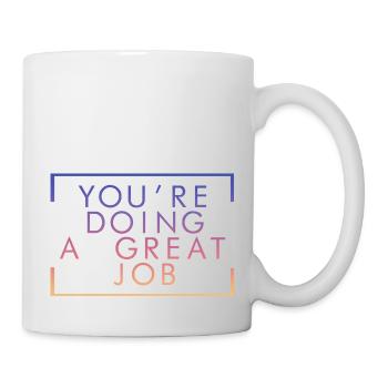 You're Doing A Great Job 2 - Mug - white - Right