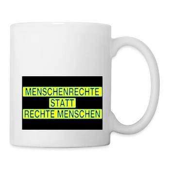 Menschenrechte statt rechte Menschen - Tasse - Weiß - Rechts